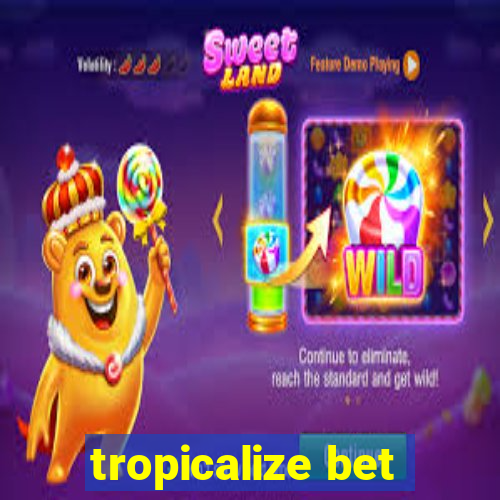 tropicalize bet